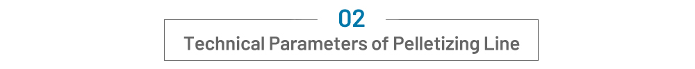 Technical Parameters of Pelletizing Line画板 11